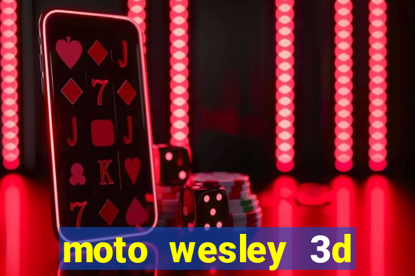 moto wesley 3d dinheiro infinito